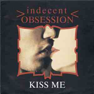 Indecent Obsession - Kiss Me