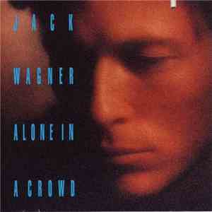 Jack Wagner - Alone In A Crowd