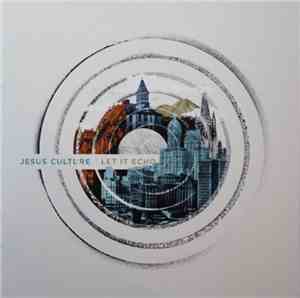 Jesus Culture - Let It Echo