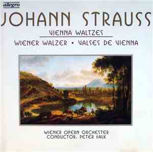 Johann Strauss - Wiener Opern Orchester, Peter Falk  - Vienna Waltzes = Wie ...