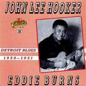 John Lee Hooker / Eddie Burns - Detroit Blues 1950-1951