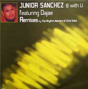 Junior Sanchez Featuring Dajae - B With U (Remixes)