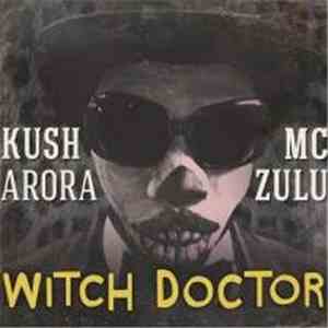 Kush Arora, MC ZULU - Witch Doctor