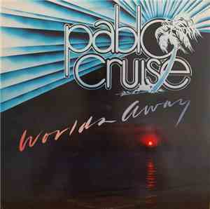 Pablo Cruise - Worlds Away