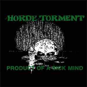 The Horde Of Torment - Product Of A Sick Mind