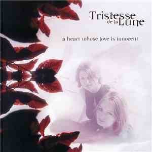 Tristesse De La Lune - A Heart Whose Love Is Innocent