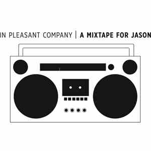 Various - In Pleasant Company: A Mixtape For Jason