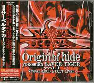 Yokosuka Saver Tiger - Origin Of Hide Vol. 1 - Visual Loud & Cult Live!