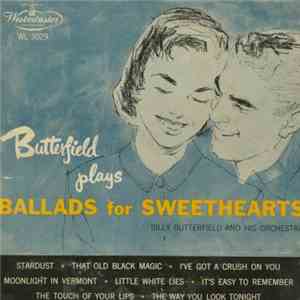 Billy Butterfield And His Orchestra - Butterfield Plays Ballads For Sweethearts