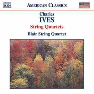 Charles Ives, Blair String Quartet - String Quartets