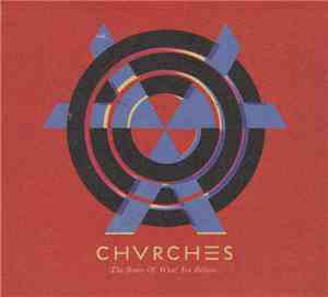 Chvrches - The Bones Of What You Believe