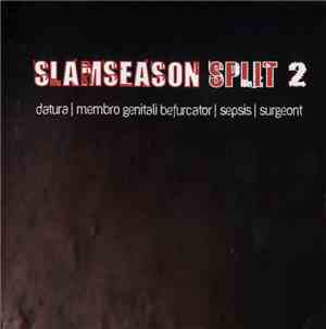 Datura  / Membro Genitali Befurcator / Sepsis  / Surgeont - Slamseason Split 2