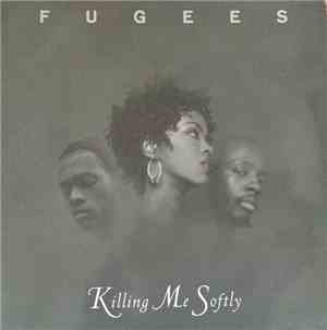 Fugees - Killing Me Softly