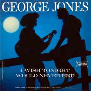 George Jones  - I Wish Tonight Would Never End