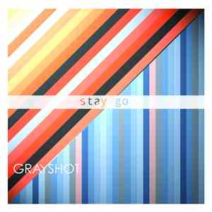 Grayshot - Stay/Go