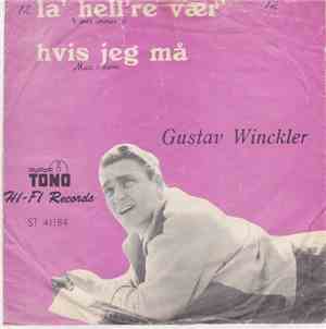 Gustav Winckler - Hvis Jeg Må / Lad Hel're Vær'