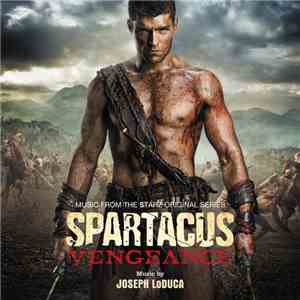 Joseph LoDuca - Spartacus : Vengeance & Gods of the Arena
