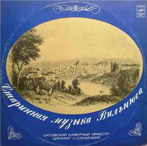Lithuanian Chamber Orchestra , Conductor S. Sondeckis - The Old Music Of Vi ...