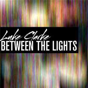 Luke Clarke - Between The Lights
