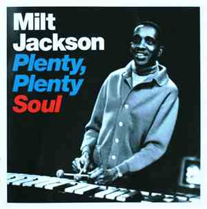 Milt Jackson - Plenty, Plenty Soul