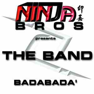 Ninja Bros Presents The Band  - Badabadà