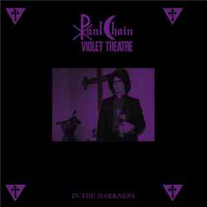Paul Chain Violet Theatre - In The Darkness