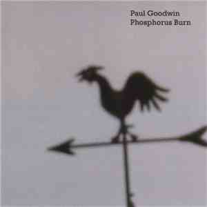 Paul Goodwin  - Phosphorus Burn