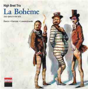 The High Bred Jazz Trio - La Bohème (Jazz Opera In Nine Acts)