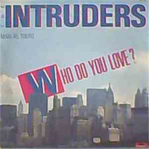The Intruders - Who Do You Love?