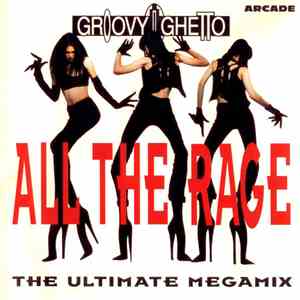 Various - Groovy Ghetto - All The Rage - The Ultimate Megamix