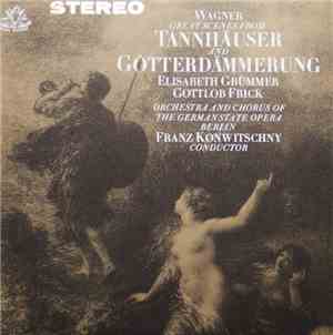 Wagner, Elisabeth Grümmer, Gottlob Frick, Orchestra And Chorus Of The German State Opera, Berlin, Franz Konwitschny - Great Scenes From Tannhäuser And Götterdämmerung