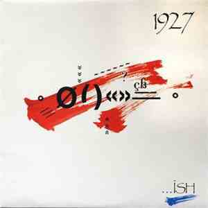 1927 - ...Ish