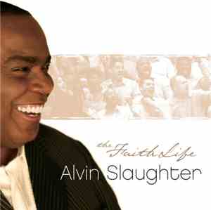 Alvin Slaughter - The Faith Life