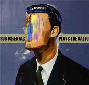 Bob Ostertag - Bob Ostertag Plays The Aalto