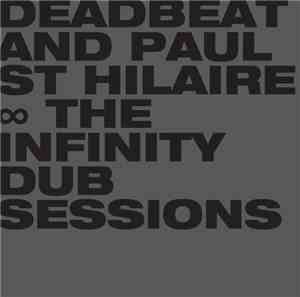 Deadbeat And Paul St Hilaire - The Infinity Dub Sessions