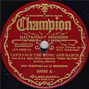 Dick Robertson And His Orchestra - Let's Face The Music And Dance / I'd Rat ...
