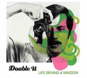 Double U - Life Behind A Window