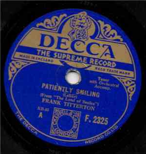 Frank Titterton - Patiently Smiling / You Are My Heart's Delight