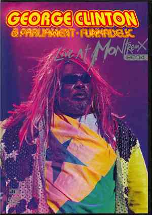George Clinton & Parliament · Funkadelic - Live At Montreux 2004