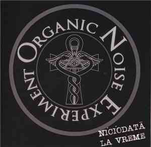 Organic Noise Experiment - O.N.E. - Niciodată La Vreme