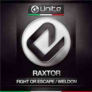 Raxtor - Fight Or Escape / Weldon
