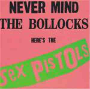 Sex Pistols - Never Mind The Bollocks Here's The Sex Pistols