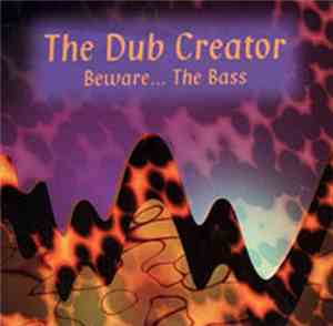 The Dub Creator - Beware...The Bass