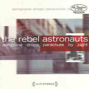 The Rebel Astronauts - Aeroplane Drops Parachute By Night