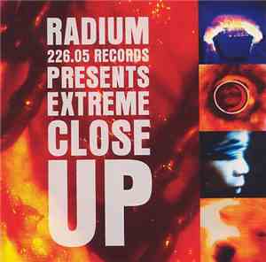 Various - Radium 226.05 Records Presents Extreme Close Up