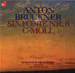 Anton Bruckner - Gürzenich-Orchester, Günter Wand - Sinfonie Nr. 8 C-moll