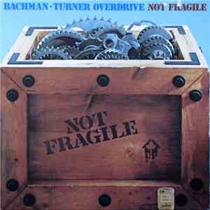 Bachman-Turner Overdrive - Not Fragile