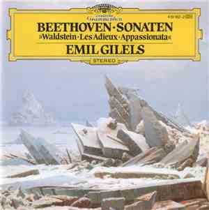 Beethoven / Emil Gilels - Sonaten >>Waldstein · Les Adieux · Appassionata