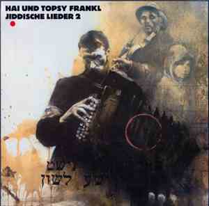 Hai & Topsy Frankl - Jiddische Lieder 2