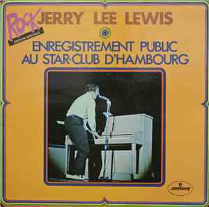 Jerry Lee Lewis - Enregistrement Public Au Star-Club D'Hambourg